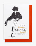 Don't be afraid to shake that ass & misbehave!